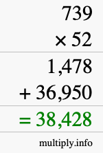 How to calculate 739 times 52 using long multiplication How to calculate 739 times 52 using long multiplication