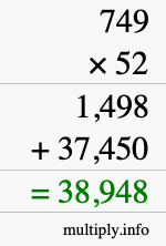 How to calculate 749 times 52 using long multiplication How to calculate 749 times 52 using long multiplication