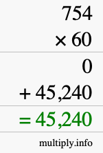 How to calculate 754 times 60 using long multiplication How to calculate 754 times 60 using long multiplication