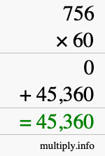 How to calculate 756 times 60 using long multiplication How to calculate 756 times 60 using long multiplication