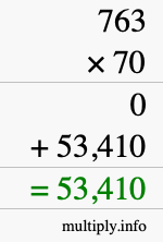 How to calculate 763 times 70 using long multiplication How to calculate 763 times 70 using long multiplication