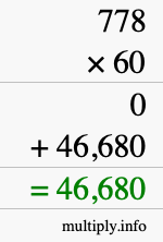 How to calculate 778 times 60 using long multiplication How to calculate 778 times 60 using long multiplication