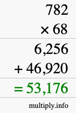 How to calculate 782 times 68 using long multiplication How to calculate 782 times 68 using long multiplication