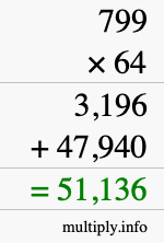 How to calculate 799 times 64 using long multiplication How to calculate 799 times 64 using long multiplication
