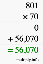 How to calculate 801 times 70 using long multiplication How to calculate 801 times 70 using long multiplication