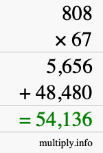 How to calculate 808 times 67 using long multiplication