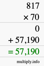How to calculate 817 times 70 using long multiplication How to calculate 817 times 70 using long multiplication