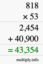 How to calculate 818 times 53 using long multiplication How to calculate 818 times 53 using long multiplication