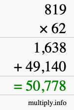 How to calculate 819 times 62 using long multiplication How to calculate 819 times 62 using long multiplication