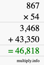 How to calculate 867 times 54 using long multiplication How to calculate 867 times 54 using long multiplication