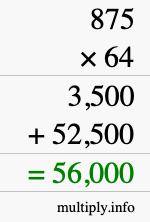How to calculate 875 times 64 using long multiplication How to calculate 875 times 64 using long multiplication