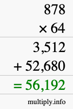 How to calculate 878 times 64 using long multiplication How to calculate 878 times 64 using long multiplication