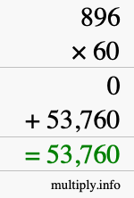 How to calculate 896 times 60 using long multiplication How to calculate 896 times 60 using long multiplication