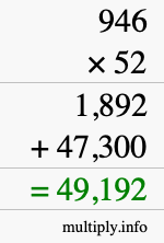 How to calculate 946 times 52 using long multiplication How to calculate 946 times 52 using long multiplication
