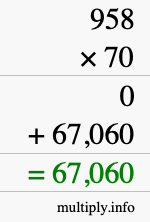 How to calculate 958 times 70 using long multiplication