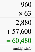 How to calculate 960 times 63 using long multiplication How to calculate 960 times 63 using long multiplication