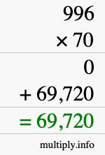How to calculate 996 times 70 using long multiplication How to calculate 996 times 70 using long multiplication