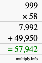 How to calculate 999 times 58 using long multiplication