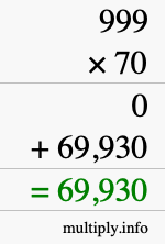How to calculate 999 times 70 using long multiplication How to calculate 999 times 70 using long multiplication