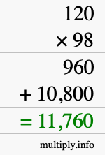 How to calculate 120 times 98 using long multiplication How to calculate 120 times 98 using long multiplication