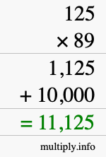 How to calculate 125 times 89 using long multiplication How to calculate 125 times 89 using long multiplication