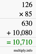 How to calculate 126 times 85 using long multiplication How to calculate 126 times 85 using long multiplication