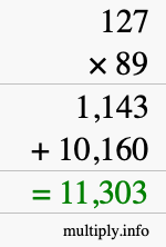 How to calculate 127 times 89 using long multiplication How to calculate 127 times 89 using long multiplication