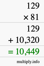How to calculate 129 times 81 using long multiplication How to calculate 129 times 81 using long multiplication