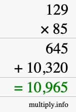 How to calculate 129 times 85 using long multiplication How to calculate 129 times 85 using long multiplication