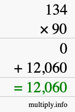 How to calculate 134 times 90 using long multiplication How to calculate 134 times 90 using long multiplication