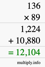 How to calculate 136 times 89 using long multiplication How to calculate 136 times 89 using long multiplication