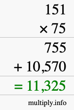 How to calculate 151 times 75 using long multiplication How to calculate 151 times 75 using long multiplication