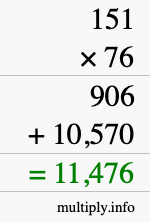 How to calculate 151 times 76 using long multiplication How to calculate 151 times 76 using long multiplication