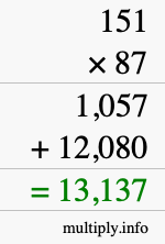 How to calculate 151 times 87 using long multiplication How to calculate 151 times 87 using long multiplication