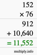 How to calculate 152 times 76 using long multiplication How to calculate 152 times 76 using long multiplication