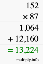 How to calculate 152 times 87 using long multiplication How to calculate 152 times 87 using long multiplication