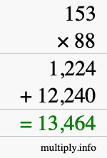How to calculate 153 times 88 using long multiplication How to calculate 153 times 88 using long multiplication