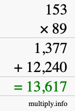 How to calculate 153 times 89 using long multiplication How to calculate 153 times 89 using long multiplication