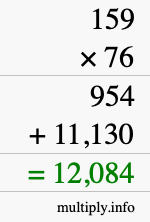How to calculate 159 times 76 using long multiplication How to calculate 159 times 76 using long multiplication