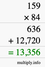 How to calculate 159 times 84 using long multiplication How to calculate 159 times 84 using long multiplication