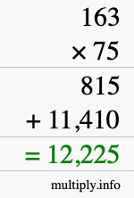 How to calculate 163 times 75 using long multiplication How to calculate 163 times 75 using long multiplication