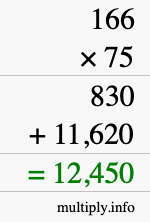 How to calculate 166 times 75 using long multiplication How to calculate 166 times 75 using long multiplication