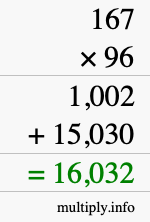 How to calculate 167 times 96 using long multiplication How to calculate 167 times 96 using long multiplication
