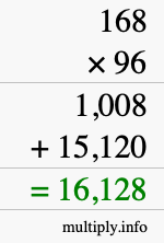 How to calculate 168 times 96 using long multiplication How to calculate 168 times 96 using long multiplication