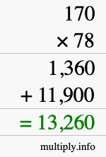 How to calculate 170 times 78 using long multiplication How to calculate 170 times 78 using long multiplication