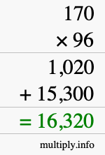How to calculate 170 times 96 using long multiplication How to calculate 170 times 96 using long multiplication