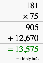 How to calculate 181 times 75 using long multiplication How to calculate 181 times 75 using long multiplication