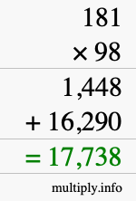 How to calculate 181 times 98 using long multiplication How to calculate 181 times 98 using long multiplication