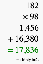 How to calculate 182 times 98 using long multiplication How to calculate 182 times 98 using long multiplication