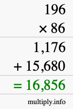 How to calculate 196 times 86 using long multiplication How to calculate 196 times 86 using long multiplication